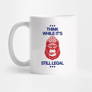 Think While It's Still Legal - Republican Mug